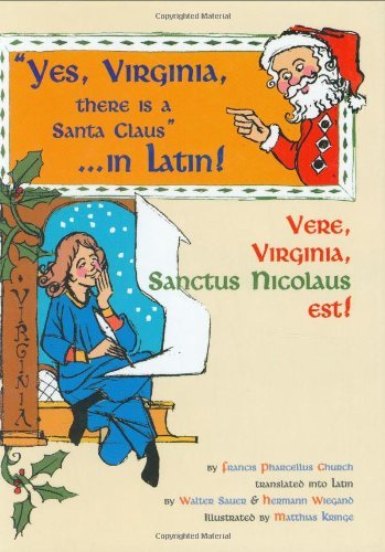Yes Virginia, There is a Santa Claus - in Latin by Francis Pharcellus Church (2001-01-01)