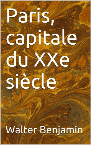 Paris, capitale du XXe siècle (essais t. 4)