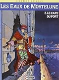 Les Eaux de Mortelune, tome 2 : Le Café du port