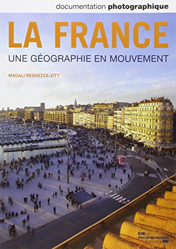 Télécharger Documentation photographique n° 8096 : La France, une géographie en mouvement PDF Livre eBook France Télécharger Documentation photographique n° 8096 : La France, une géographie en mouvement PDF Livre eBook France
