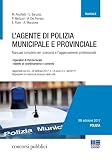 L'agente di polizia municipale e provinciale. Manuale completo per i concorsi e l'aggiornamento professionale