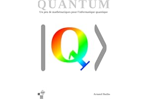 Quantum - Un peu de mathématiques pour l'informatique quantique: Algorithmes et mathématiques