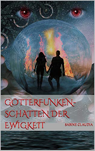GÃ¶tterfunken- Schatten der Ewigkeit von [Claudia, Sabine]