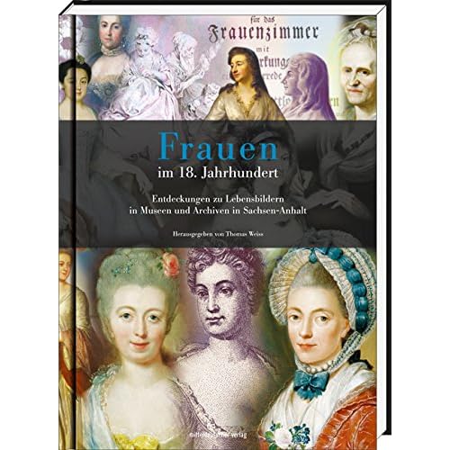 [PDF] Download Frauen im 18. Jahrhundert: Entdeckungen zu Lebensbildern in Museen und Archiven in Sachsen-Anhalt Kostenlos