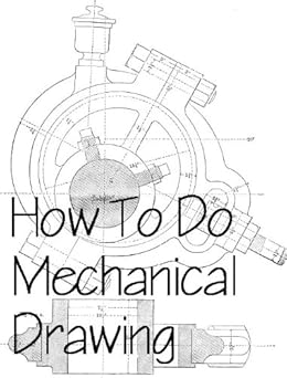 How To Do Mechanical Drawing &amp; Drafting eBook: Mike Weston: Amazon.in