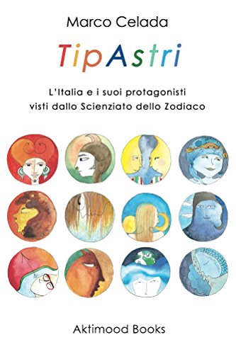TipAstri: L'Italia e i suoi protagonisti visti dallo Scienziato dello Zodiaco TipAstri: L'Italia e i suoi protagonisti visti dallo Scienziato dello Zodiaco
