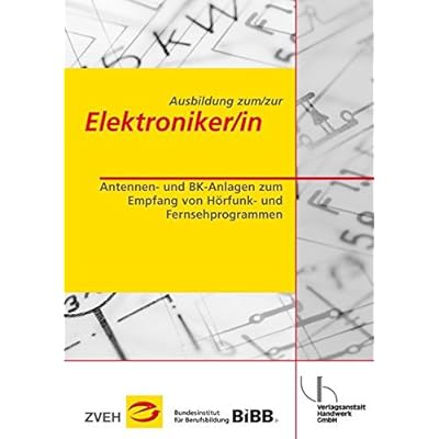 [PDF] Download Ausbildung zum/zur Elektroniker/in / Ausbildung zum/zur Elektroniker/in: Antennen- und BK-Anlagen zum Empfang von Hörfunk- und Fernsehprogrammen Kostenlos