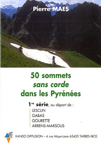 Download 50 sommets sans corde dans les Pyrénées : 1re série au départ de Lescun, Gabas, Gourette, Arrens-Marsous Download 50 sommets sans corde dans les Pyrénées : 1re série au départ de Lescun, Gabas, Gourette, Arrens-Marsous
