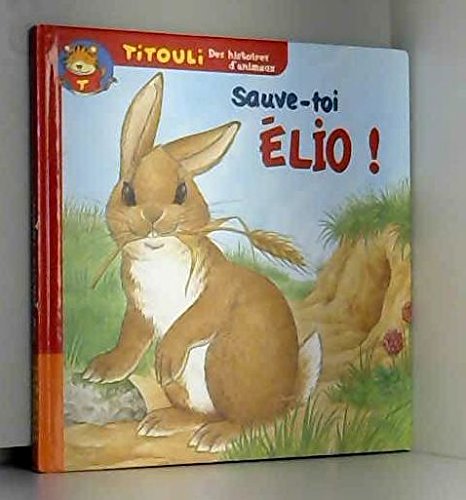 <a href="/node/12549">Le petit lapin, Sauve-toi, Élio !</a>