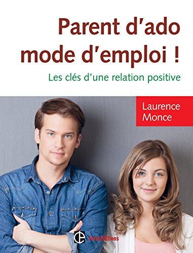 Download Parent d'ado, mode d'emploi ! - Les clés d'une relation positive Download Parent d'ado, mode d'emploi ! - Les clés d'une relation positive