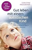 Image de Gut leben mit einem autistischen Kind: Das Resilienz-Buch für Mütter (Fachratgeber Klett-Cotta)