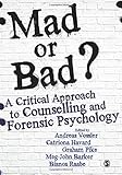 Mad or Bad?: A Critical Approach to Counselling and Forensic Psychology