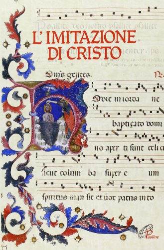L'imitazione di Cristo. Miniature, lettere istoriate e fregi tratti dal Messale Della Rovere
