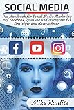 Social Media: Das Handbuch für Social Media Marketing auf Facebook, YouTube und Instagram für Einsteiger und Unternehmen by Mike Kaulitz