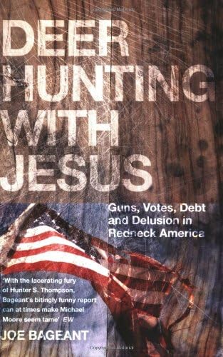 Deer Hunting with Jesus: Dispatches from America's Class War