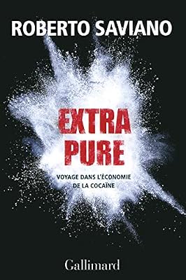Roberto Saviano Extra Pure - Voyage Dans L'économie De La Cocaïne