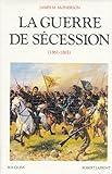 La guerre de Sécession, 1861-1865
