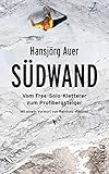 Südwand: Vom Free-Solo-Kletterer zum Profibergsteiger by Hansjörg Auer, Reinhold Messner