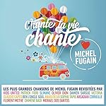 Chante la vie chante (Love Michel Fugain)
