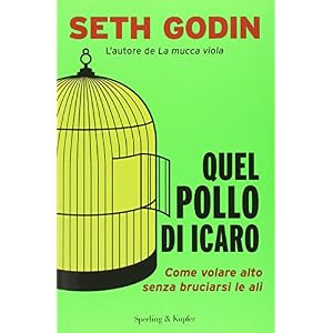 Quel pollo di Icaro. Come volare alto senza bruciarsi le ali Quel pollo di Icaro. Come volare alto senza bruciarsi le ali