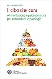 Image de Il cibo che cura: Alimentazione e psicosomatica per con