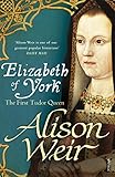 Image de Elizabeth of York: The First Tudor Queen