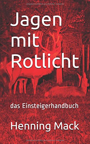Preisvergleich Produktbild Jagen mit Rotlicht: das Einsteigerhandbuch