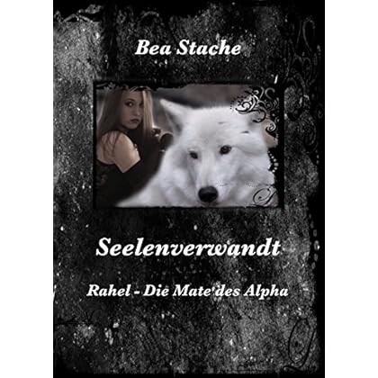 Seelenverwandt: Rahel - die Mate des Alpha