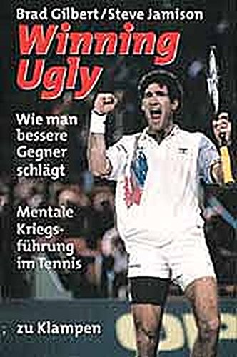 Winning Ugly: Mentale Kriegsführung im Tennis