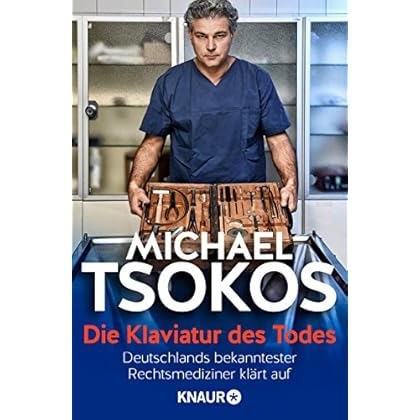 Die Klaviatur des Todes: Deutschlands bekanntester Rechtsmediziner klärt auf Die Klaviatur des Todes: Deutschlands bekanntester Rechtsmediziner klärt auf