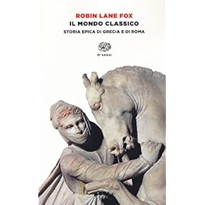 Il mondo classico. Storia epica di Grecia e di Roma