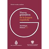 Nueva gram&aacute;tica de la lengua espa&ntilde;ola. Edici&oacute;n revisada y ampliada: Morfolog&iacute;a y sintaxis (NUEVAS OBRAS REAL ACADEMIA)