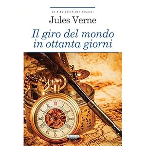 Il giro del mondo in ottanta giorni : Ediz. integrale con note digitali e link di app