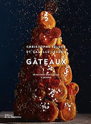 Gâteaux . 150 petits et gros gâteaux à dévorer