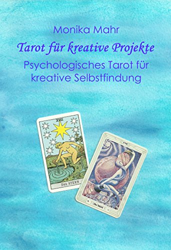 Tarot für kreative Projekte. Psychologisches Tarot für kreative Selbstfindung
