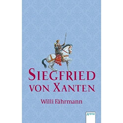 Siegfried von Xanten (Taschenbuch Kinderbuch ab 8, Band 50203)