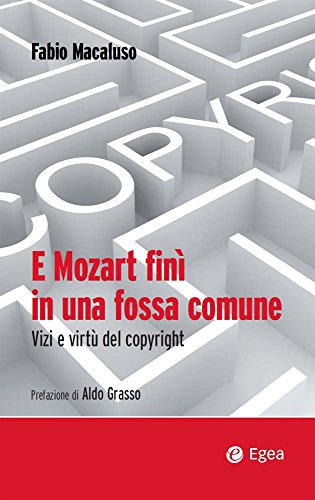 Download E Mozart finì in una fossa comune: Vizi e virtù del copyright Download E Mozart finì in una fossa comune: Vizi e virtù del copyright