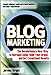 Blog Marketing: The Revolutionary New Way to Increase Sales, Build Your Brand, and Get Exceptional Results by 