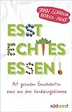 Image de Esst echtes Essen!: Mit gesunden Gewohnheiten raus aus dem Ernährungsdilemma