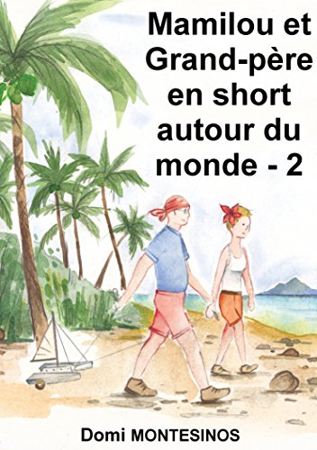 Download MAMILOU ET GRAND'PÈRE EN SHORT AUTOUR DU MONDE - 2