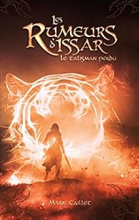 Les rumeurs d'Issar, tome 1 : Le talisman perdu par Marie Caillet