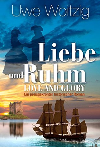 Download Liebe und Ruhm - Love and Glory: Ein preisgekrönter historischer Roman Download Liebe und Ruhm - Love and Glory: Ein preisgekrönter historischer Roman