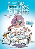 Les femmes en blanc - tome 2 - GAZE A TOUS LES ETAGES
