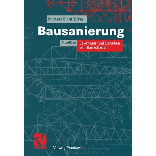 [PDF] Download Bausanierung: Erkennen und Beheben von Bauscháden (Vieweg Praxiswissen) Kostenlos