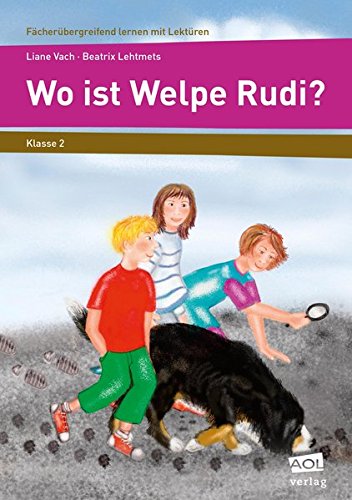 Download Wo ist Welpe Rudi?: 2. Klasse (Fächerübergreifend lernen mit Lektüren)