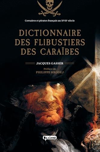 Download Dictionnaire des flibustiers des Caraïbes : Corsaires et pirates français au XVIIe siècle Download Dictionnaire des flibustiers des Caraïbes : Corsaires et pirates français au XVIIe siècle