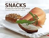 Snacks: Chancen für die Bäckerei. 140 Rezepte - Trends - Konzepte - Marketing by 
