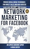 Network Marketing For Facebook: Proven Social Media Techniques For Direct Sales & MLM Success by 