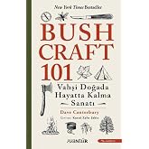 Bushcraft 101: Vahşi Doğada Hayatta Kalma Sanatı