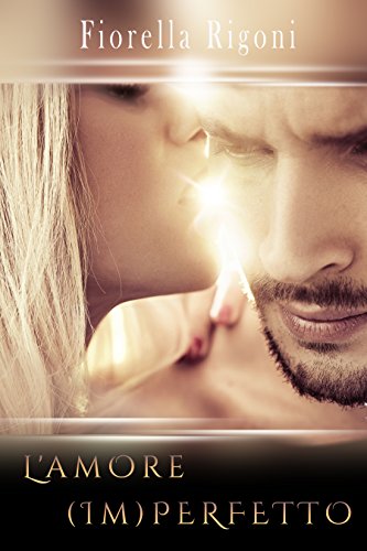 Fiorella Rigoni - L'amore (im)perfetto (2018)